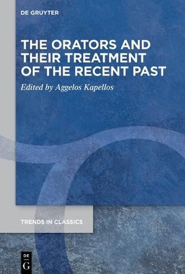 Aggelos Kapellos Orators and Their Treatment of the Recent Past (Hardback)