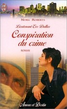 Lieutenant Eve Dallas : Conspiration du crime | Roberts Nora | Très bon état