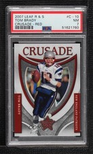 2007 Leaf Rookies & Stars Crusade Red 928/1000 Tom Brady #C-10 PSA 7 13u1