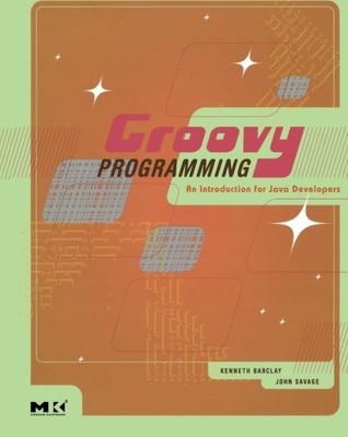 Groovy Programming: An Introduction for Java Developers,Kenneth
