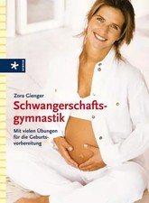 Schwangerschaftsgymnastik: Mit vielen Übungen für die Geburtsvorbereitung, Wilhe