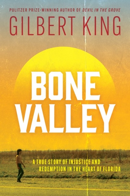 Bone Valley: A True Story of Injustice and Redemption in the Heart of Florida: Based on the internationally renowned true crime podcast - Image 4