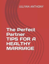 The Perfect Partner TIPS FOR A HEALTHY MARRIAGE