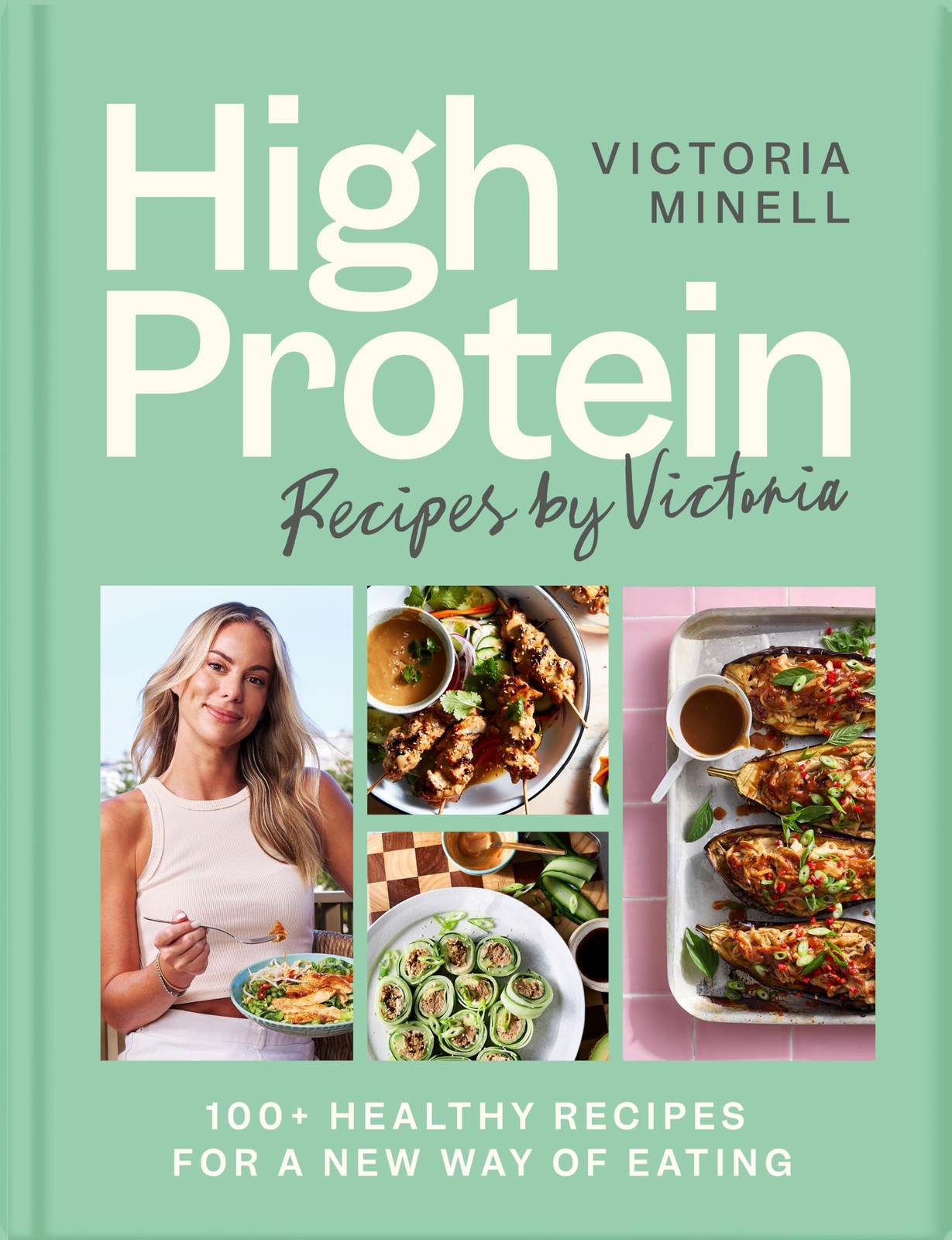 The High Protein Recipes by Victoria: 100+ Healthy Recipes for a New Way of Eating - Image 6