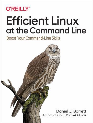 Efficient Linux at the Command Line : Boost Your Command-Line Skills by ...
