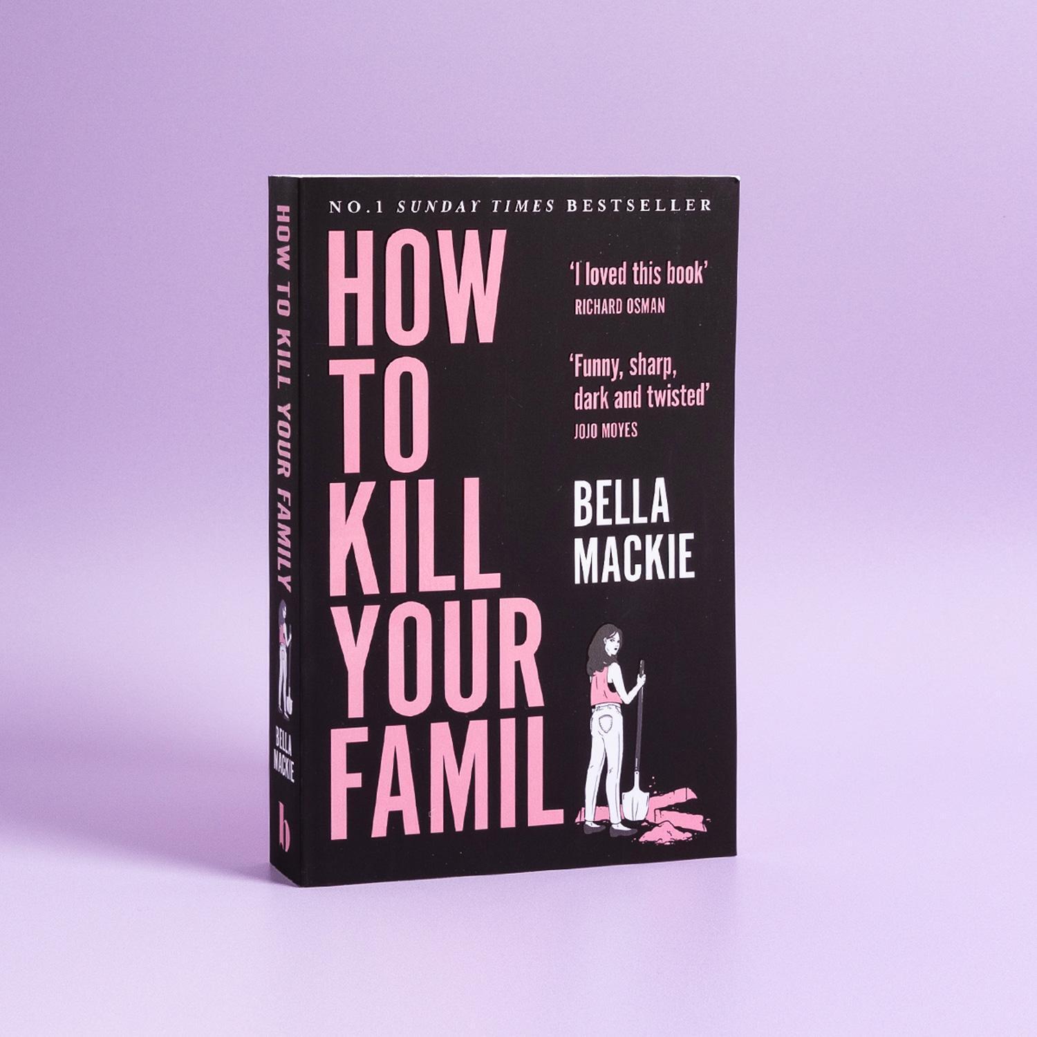 Thumbnail - How To Kill Your Family | Bella Mackie | Taschenbuch | 360 S. |
