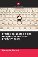Olatunmibi Omisore | Efeitos Da GestãO E Das RelaçõEs Laborais Na Produtividade