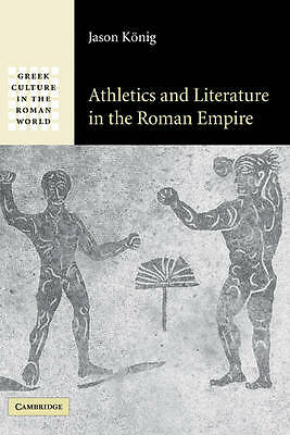 Athletics and Literature in the Roman Empire König Hardback 9780521838450