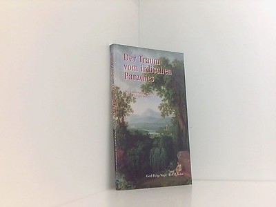Der Traum vom irdischen Paradies: Die Landschaftskunst des Jakob Philipp Hackert