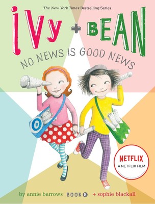 Ivy and Bean No News Is Good News (Book 8): (Best Friends Books for Kids, El...