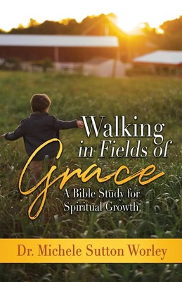 Michele Sutton Worley | Walking in Fields of Grace | Taschenbuch | Englisch