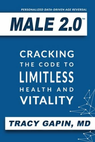 Male 2.0: Cracking the Code to Limitless Health and Vitality, Brand New, Free...