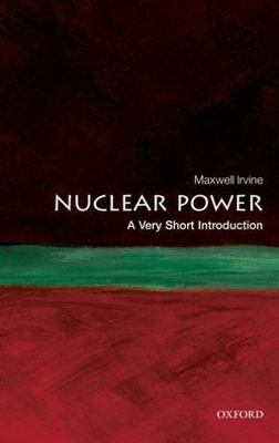 Nuclear Power: A Very Short Introduction, Irvine, Maxwell, New Book