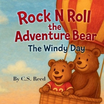 Rock N Roll The Adventure Bear: The Windy Day by C.S. Reed Paperback Book