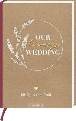 Our lovely wedding: 99 Tipps vom Profi | Kleine Inspirationen für die Hochzeitsp