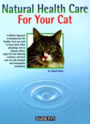Natural Health Care for Your Cat By Rudolf Deiser