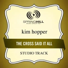 The Cross Said It All - Kim Hopper - Accompaniment Track