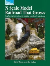 N Scale Model Railroad That Grows - Step By Step Instructions for Bulding Your F