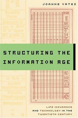 Structuring The Information Age : Life Insurance And Technology In The Twenti...