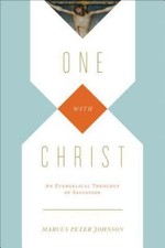 One with Christ: An Evangelical Theology of Salvation, Johnson, Marcus Peter,
