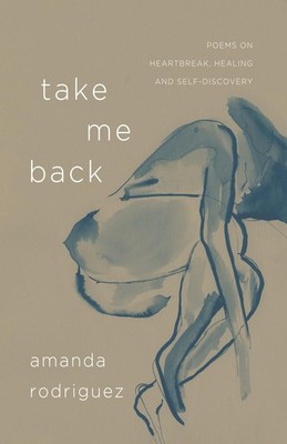 Take Me Back: Poems on Heartbreak, Healing, and Self-Discovery