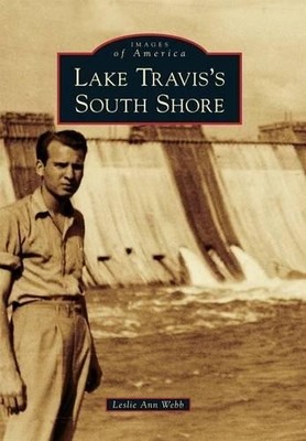 Leslie Ann Webb Lake Travis's South Shore (Taschenbuch) Images of America