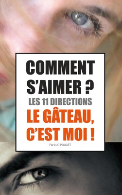 Luc Pouget | Comment s'aimer ? Les 11 directions ! | Taschenbuch | Französisch