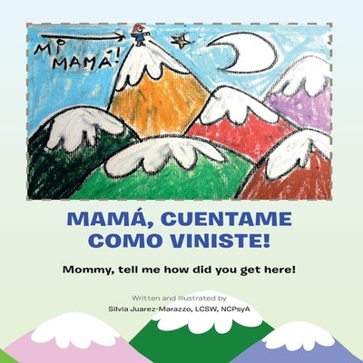 Mama Cuentame Como Viniste! Mommy Tell Me How Did You Get Here! S