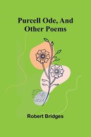 Robert Bridges | Purcell Ode, And Other Poems | Taschenbuch | Englisch (2025)