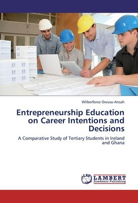 Entrepreneurship Education on Career Intentions and Decisions Wilberforce Owusu-