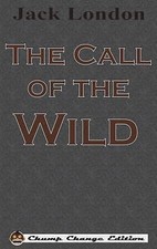 The Call of the Wild (Chump Change Edition) 9781640320536 by London, Jack
