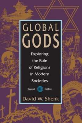 Global Gods: Exploring the Role of Religions in Modern Societies by Shenk: Used