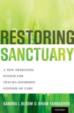Restoring Sanctuary: A New Operating System for Trauma-Informed Systems  - GOOD