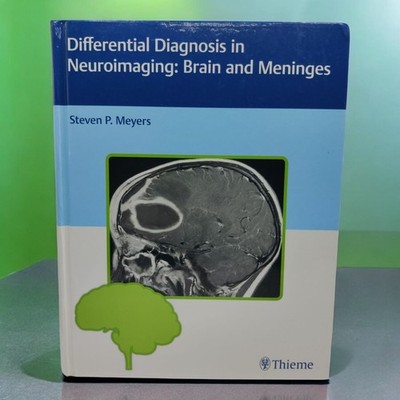 DIFFERENTIAL DIAGNOSIS In NEUROIMAGING: BRAIN And MENINGES Steven Meyers Thieme