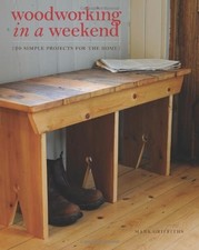 Woodworking in a Weekend: 20 Simple Projects for the Home