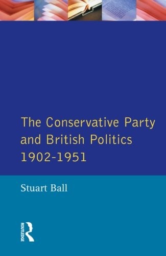 The Conservative Party and British Politics 1902 - 1951 (Seminar