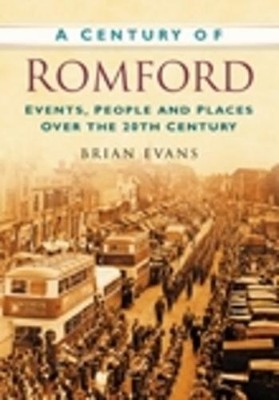 Brian Evans A Century of Romford (Taschenbuch)