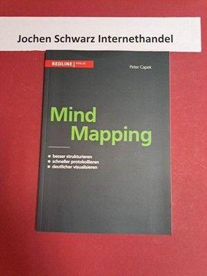 Mind Mapping : Besser strukturieren. Schneller protokollieren. Deutlicher visual