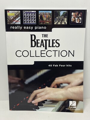 The Beatles Collection: 40 Fab Four Hits Arranged for Really Easy Piano