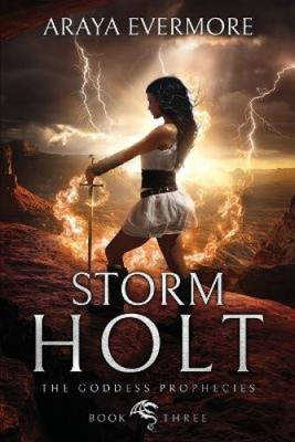 Storm Holt (Goddess Prophecies Fantasy) by Araya Evermore