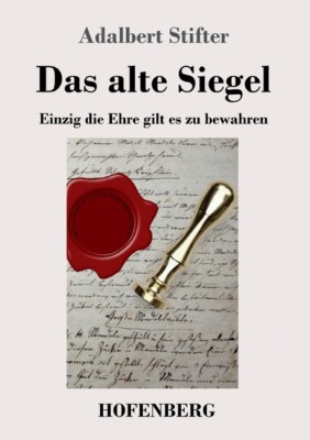 Das Alte Siegel: Einzig Die Ehre Gilt Es Zu Bewahren