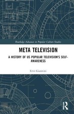Meta Television: A History of US Popular Televi, Giannini..