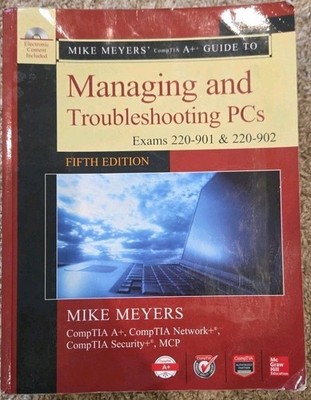 Mike Meyers' CompTIA A+ Guide to Managing and Troubleshooting PCs, Fifth Edition