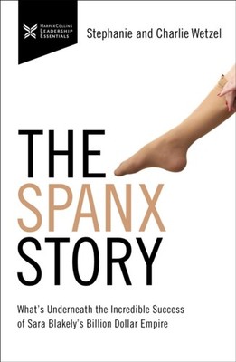 Wetzel - Spanx Story  What's Underneath the Incredible Success of Sara - X555z