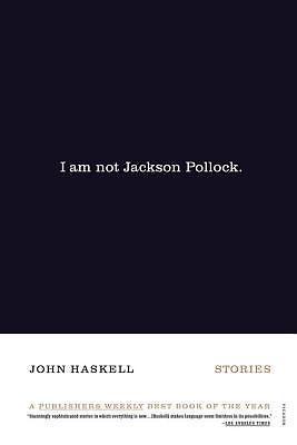 I Am Not Jackson Pollock: Stories, Haskell, John, Acceptable Book