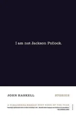 I Am Not Jackson Pollock: Stories, Haskell, John, Acceptable Book
