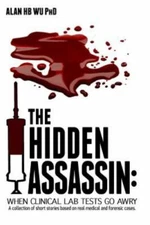 The Hidden Assassin: When Clinical Lab Tests Go Awry-Large Print Edition, Wu, Dr