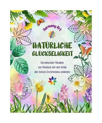 Natürliche Glückseligkeit - Erstaunliches Malbuch, das Mandalas mit der Natur 