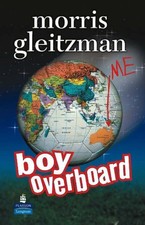 Boy Overboard (NEW LONGMAN LITERATURE 11-14),Mr Morris Gleitzman