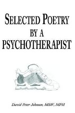 Selected Poetry By A Psychotherapist by Dave Johnson